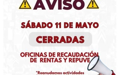 Oficinas de recaudación de rentas y módulos REPUVE permanecerán cerrados el sábado 11 de mayo
