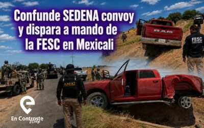 Confunde SEDENA convoy y dispara a mando de la FESC en Mexicali
