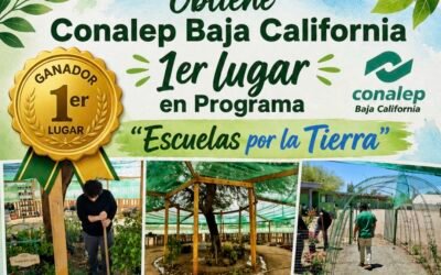 Gana CONALEP BC 1er lugar en programa ¨Escuelas por la Tierra¨
