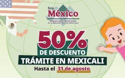 Invitan a aprovechar 50% de descuento en trámite de doble nacionalidad en Mexicali